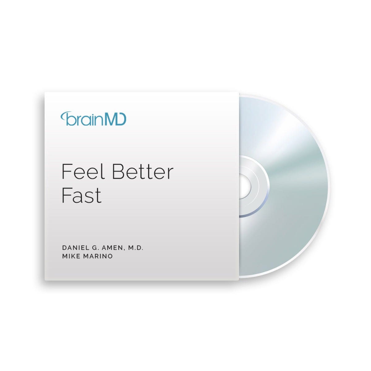 [CD] Feel Better Fast - Kill the ANTs - by Daniel G. Amen, M.D. and Mike Marino